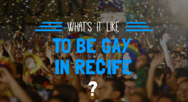 what's it like to be gay in recife, lgbtq, brazil, nordeste,